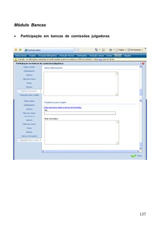 137
Módulo Bancas
 Participação em bancas de comissões julgadoras
 