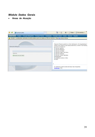 Módulo Dados Gerais
 Áreas de Atuação
39
 