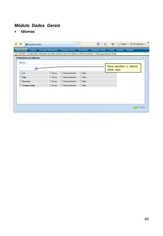 40
Módulo Dados Gerais
 Idiomas
Para escolher o idioma
clicar aqui
 