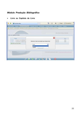 55
Módulo Produção Bibliográfica
 Livro ou Capítulo de Livro
 