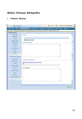 68
Módulo Produção Bibliográfica
 Partitura Musical
 