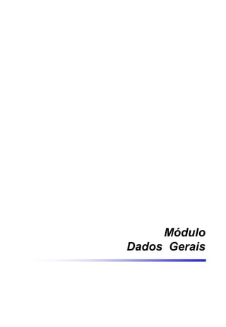 Módulo
Dados Gerais
 
