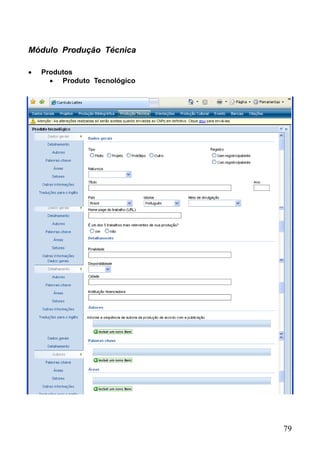 79
Módulo Produção Técnica
 Produtos
 Produto Tecnológico
 