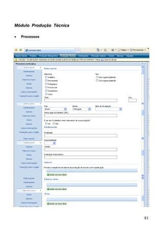 81
Módulo Produção Técnica
 Processos
 