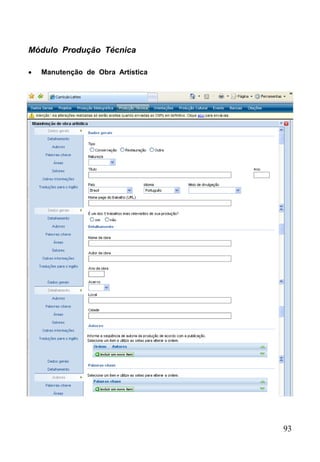 93
Módulo Produção Técnica
 Manutenção de Obra Artística
 