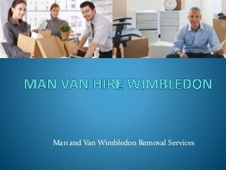Man and Van Wimbledon Removal Services
 