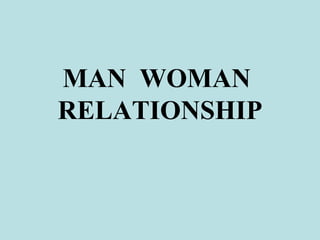 MAN  WOMAN  RELATIONSHIP 