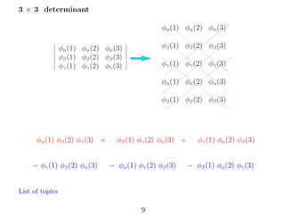 3 × 3 determinant
φα (1) φα (2) φα (3)
φβ (1) φβ (2) φβ (3)

φα (1) φα (2) φα (3)
φβ (1) φβ (2) φβ (3)
φγ (1) φγ (2) φγ (3)

φγ (1) φγ (2) φγ (3)
φα (1) φα (2) φα (3)
φβ (1) φβ (2) φβ (3)

φα (1) φβ (2) φγ (3) +
− φγ (1) φβ (2) φα (3)

φβ (1) φγ (2) φα (3) +
− φα (1) φγ (2) φβ (3)

List of topics

9

φγ (1) φα (2) φβ (3)
− φβ (1) φα (2) φγ (3)

 