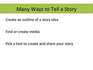 Many Ways to Tell a Story ,[object Object],[object Object],[object Object]