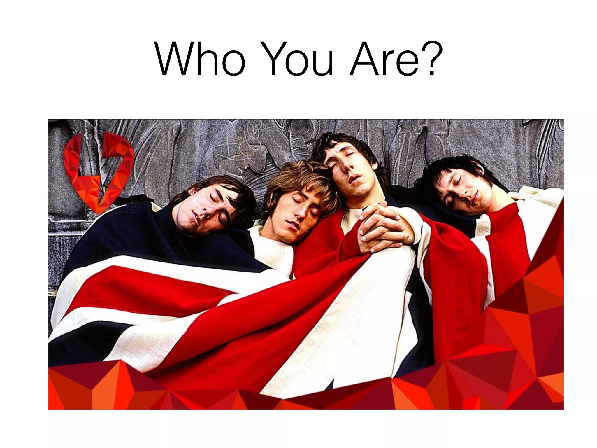 Who You Are?
 