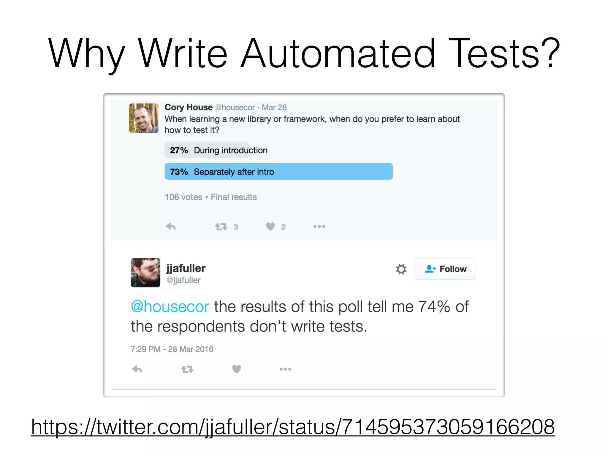 Why Write Automated Tests?
https://twitter.com/jjafuller/status/714595373059166208
 