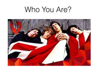 Who You Are?
 