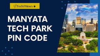 Mantada Pin Code Manyata Tech Park Pin Code.pptx