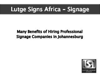 Many Benefits of Hiring Professional
Signage Companies in Johannesburg
 