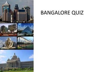 BANGALORE QUIZ
 