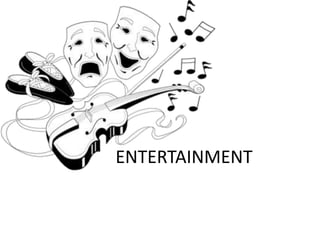 ENTERTAINMENT
 