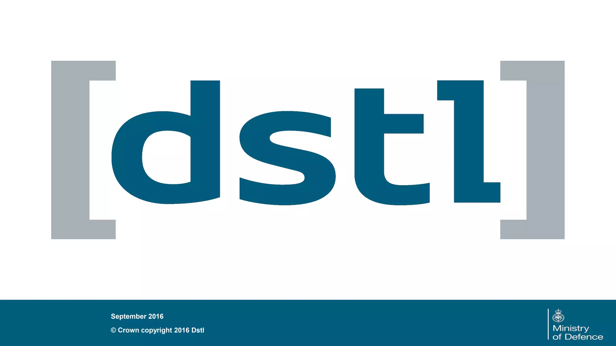 © Crown copyright 2016 Dstl
September 2016
 