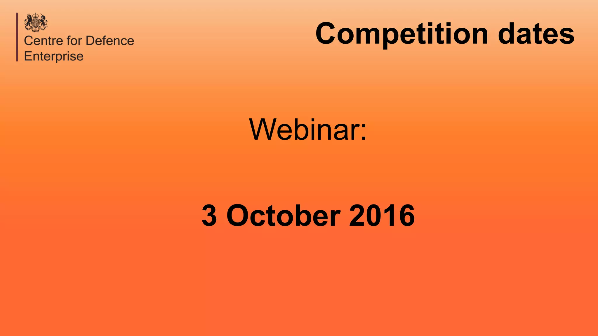 Competition dates
Webinar:
3 October 2016
 
