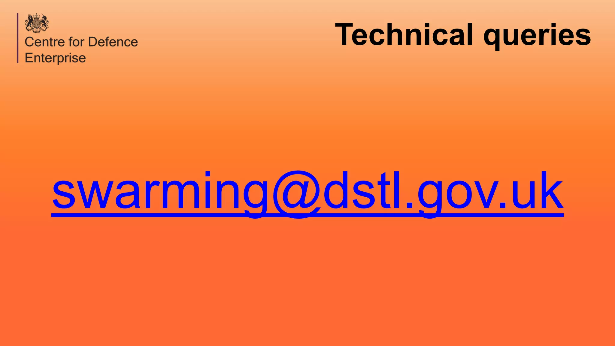 Technical queries
swarming@dstl.gov.uk
 