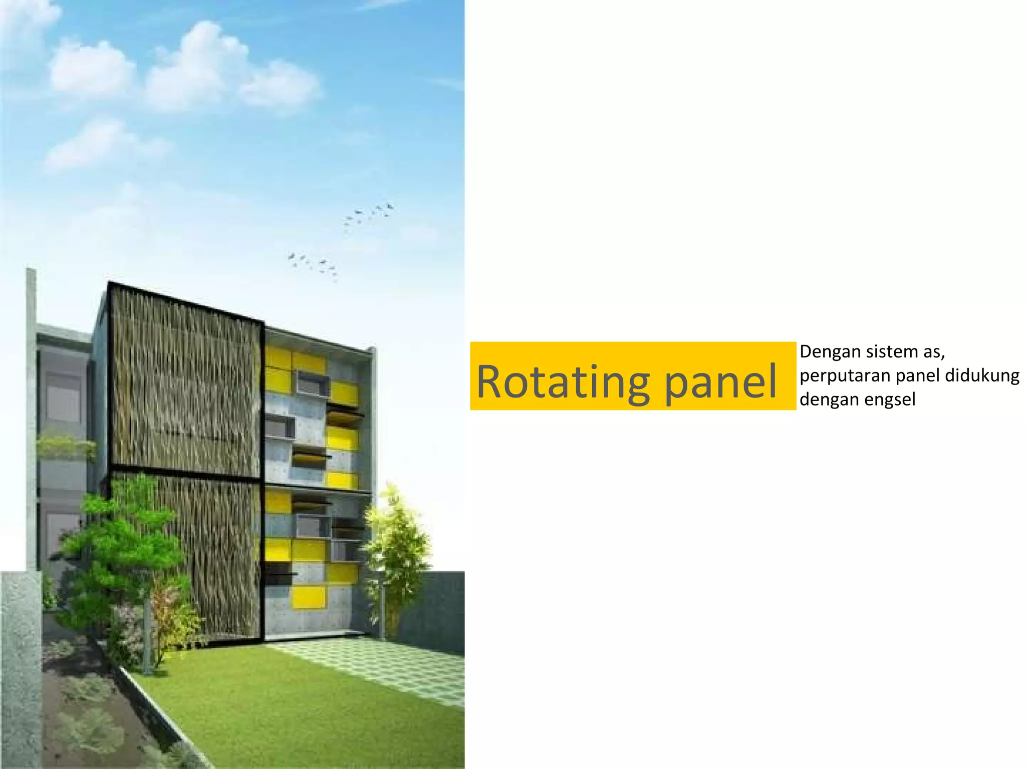 Dengan sistem as, perputaran panel didukung dengan engsel Rotating panel 