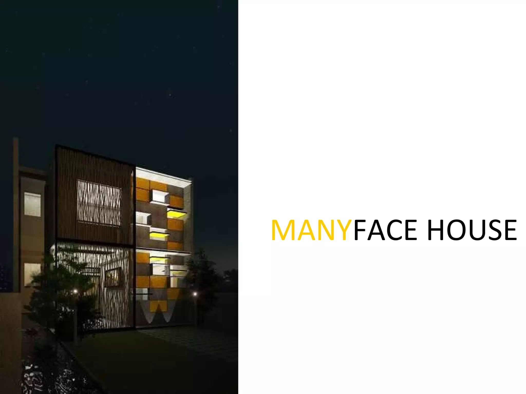 MANY FACE HOUSE 