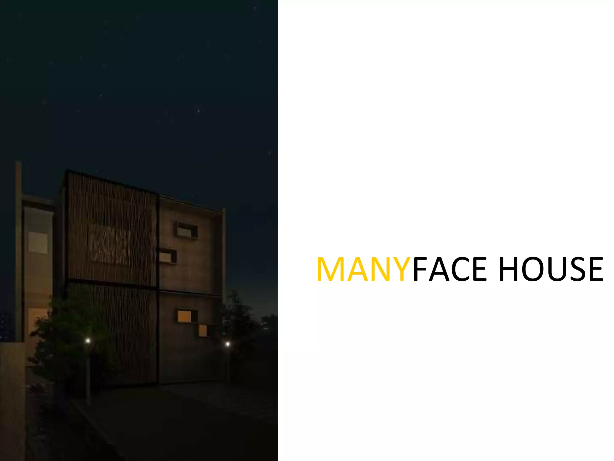 MANY FACE HOUSE 