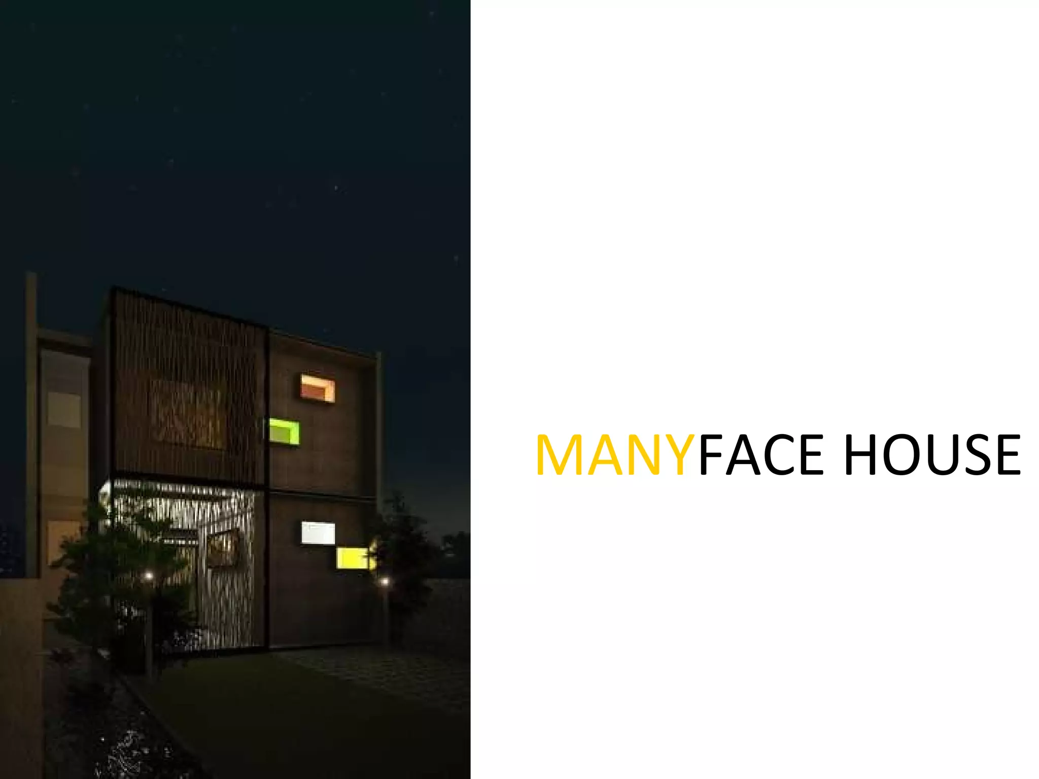 MANY FACE HOUSE 