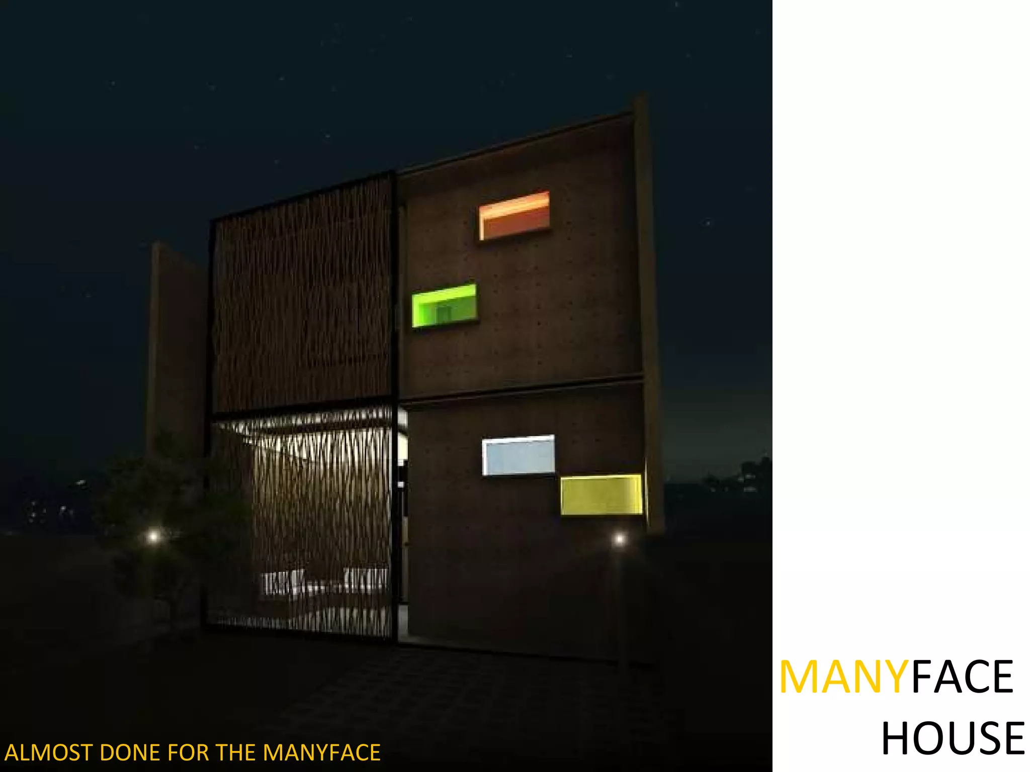 ALMOST DONE FOR THE MANYFACE MANY FACE  HOUSE 