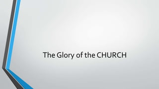 The Glory of the CHURCH
 