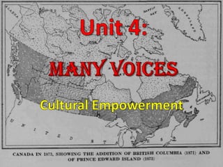 Unit 4:Many Voices Cultural Empowerment 