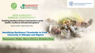Identifying Resilience Thresholds to Food
Insecurity in Ethiopia and Nigeria
Manzamasso Hodjo, Marco d'Errico, Ibrahima Diouf
 