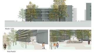 Alzado 1:250
Vista Peatón
Alzado 1:250
 