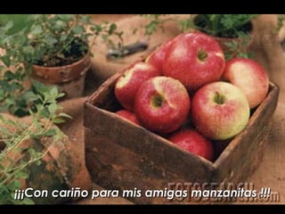 ¡¡¡Con cariño para mis amigas manzanitas !!!
 