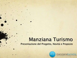 Manziana Turismo
Presentazione del Progetto, Novità e Proposte
 