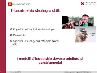 x
E-Leadership strategic skills
Rapidità dell’evoluzione tecnologia
Pervasività
Socialità e intelligenza artificiale (Web
...