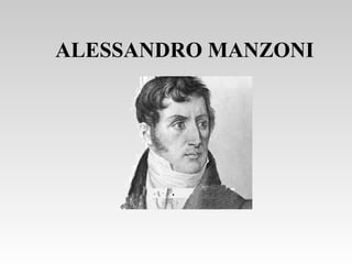 ALESSANDRO MANZONI
 
