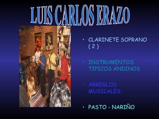 CLARINETE SOPRANO ( 2 ) INSTRUMENTOS TIPICOS ANDINOS ARREGLOS MUSICALES PASTO - NARIÑO LUIS CARLOS ERAZO 