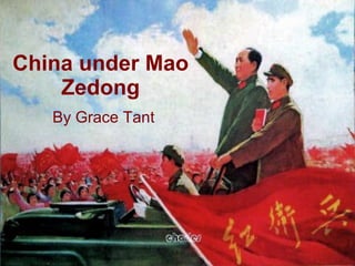 China under Mao Zedong By Grace Tant 