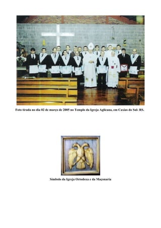 Foto tirada no dia 02 de março de 2005 no Templo da Igreja Aglicana, em Caxias do Sul- RS. 
Símbolo da Igreja Ortodoxa e da Maçonaria 
 