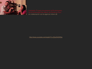 Campaña TV para conmemorar el 50 aniversario
de la Universidad San Martín de Porres en Perú
en colaboración con la agencia Volver d6.




 http://www.youtube.com/watch?v=jOpc5IvSH0w
 