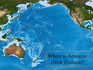 Where is Aotearoa
 (New Zealand)?
 