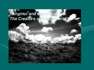 Ranginui and Papatuanuku:
The Creators of the Universe
 