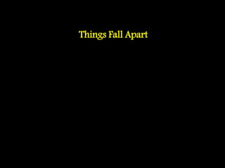 Things Fall Apart
 