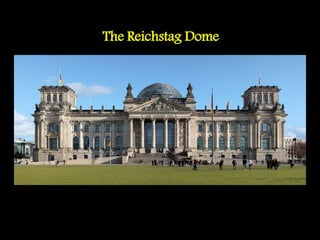 The Reichstag Dome
 