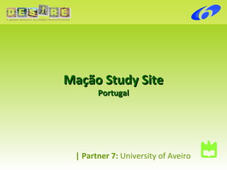 |   Partner 7:  University of Aveiro Mação Study Site Portugal 