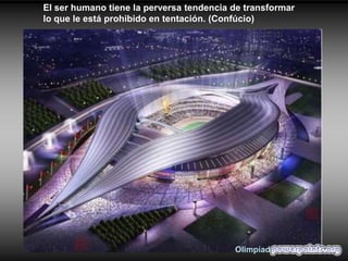 El ser humano tiene la perversa tendencia de transformar
lo que le está prohibido en tentación. (Confúcio)

Olimpíada 2008

 