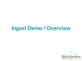 Ingest Demo / Overview
 