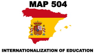 INTERNATIONALIZATION OF EDUCATION
MAP 504
 