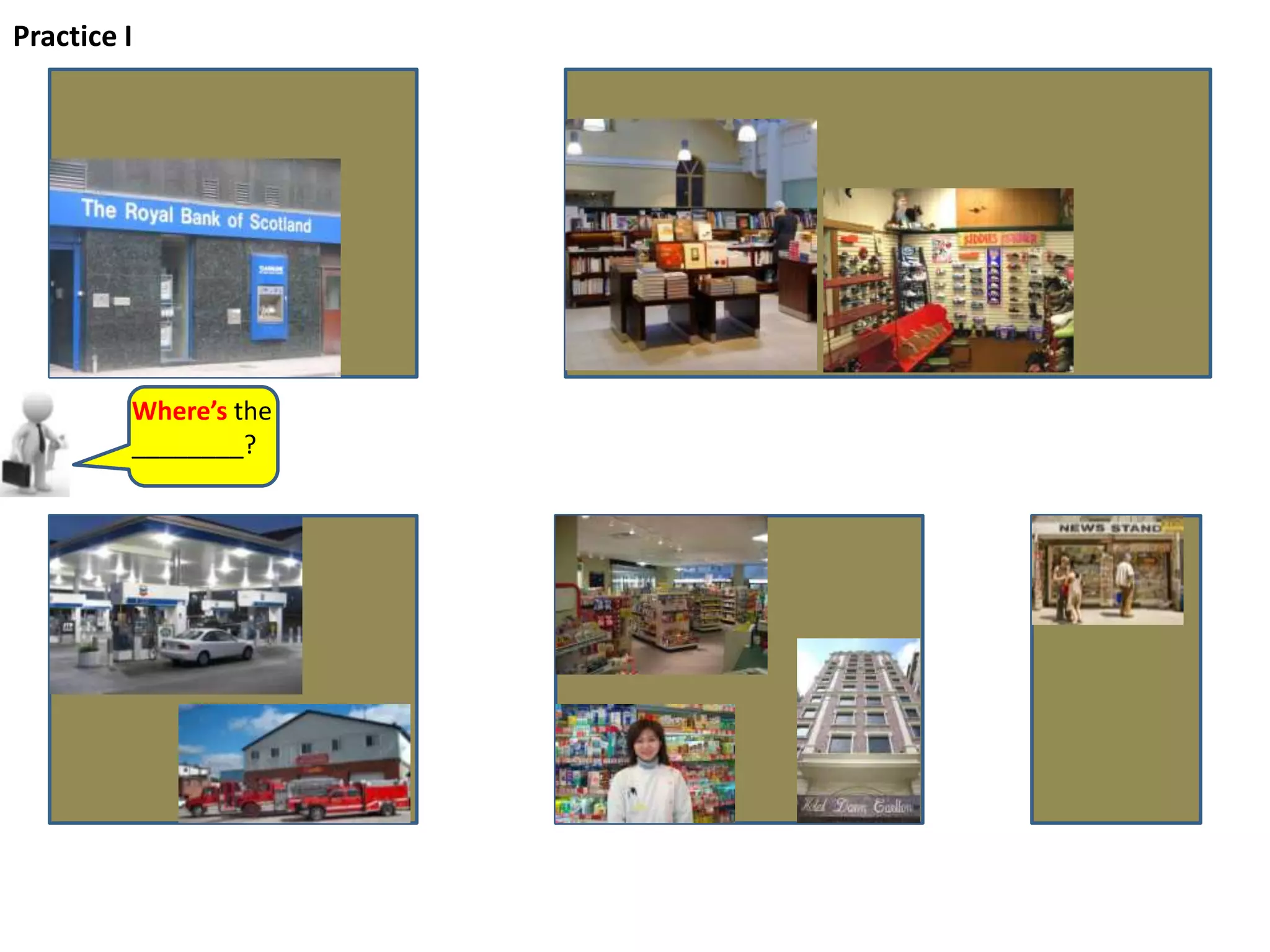Practice IWhere’sthe ________?