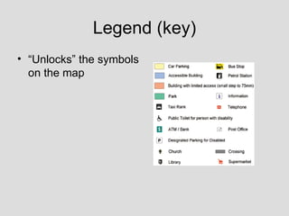 Legend (key) “ Unlocks” the symbols on the map 